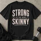Strong Is The New Skinny T-shirt