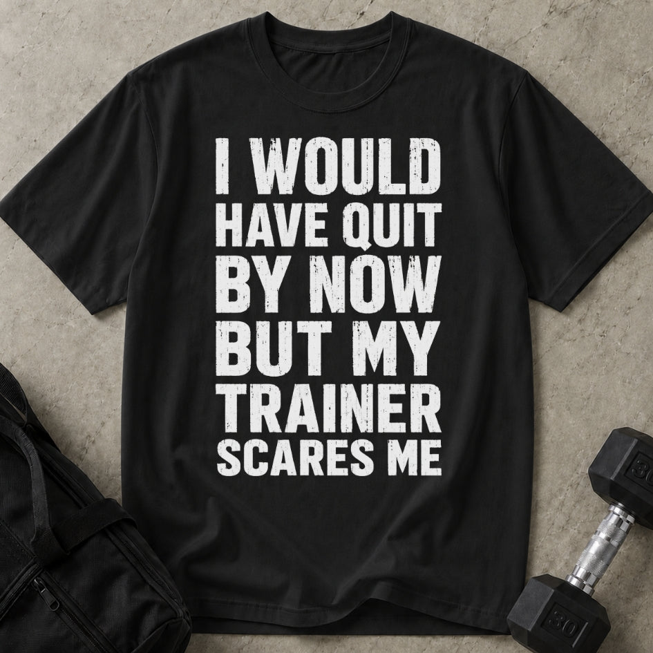 My Trainer Scares Me T-shirt