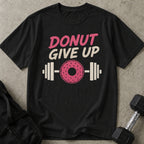 Donut Give Up T-shirt