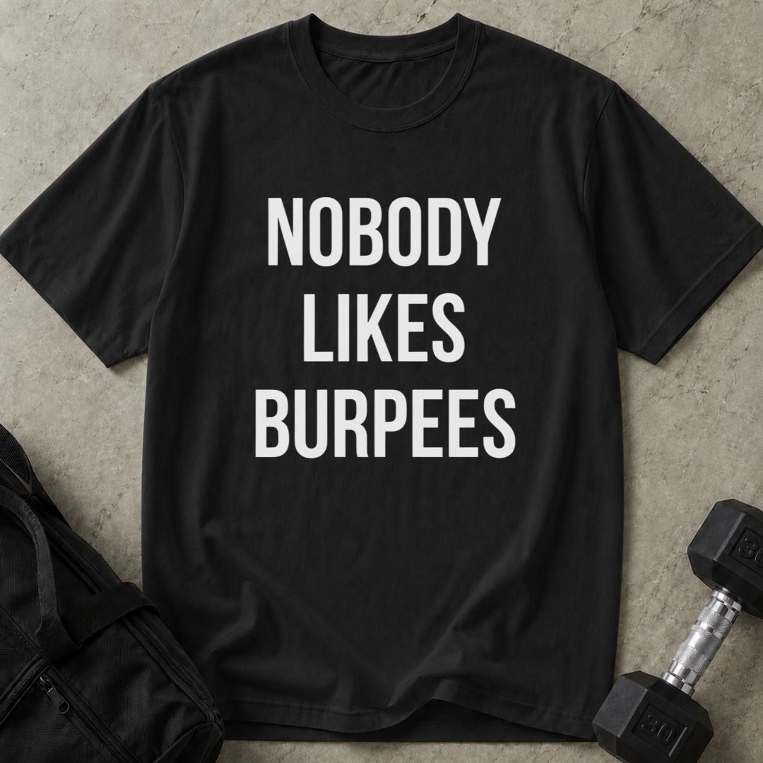 Nobody Likes Burpees Tee