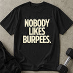 Nobody Likes Burpees T-shirt