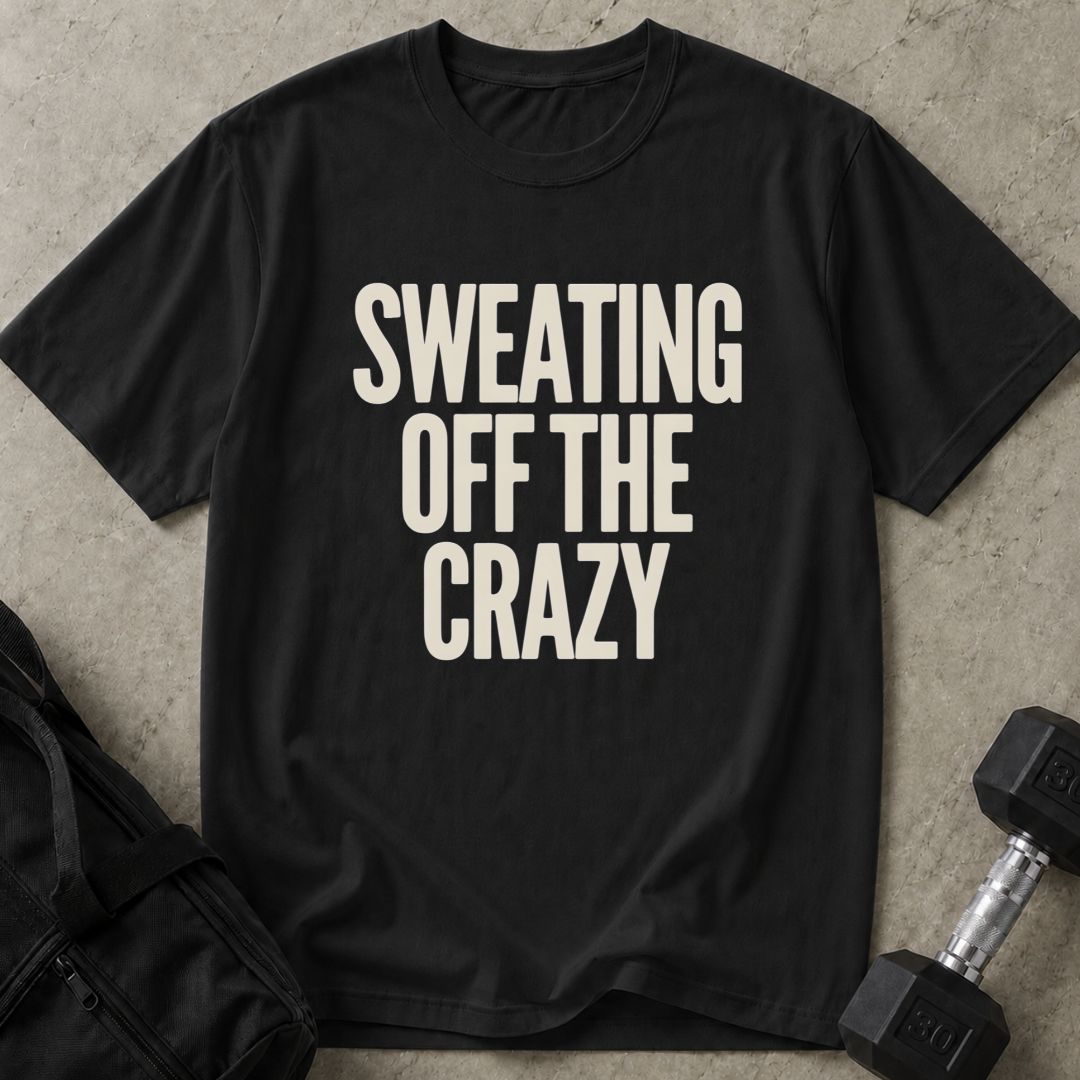 Sweating Off The Crazy Tee