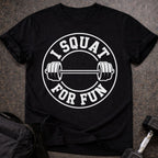 I Squat For Fun T-shirt
