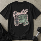 Though You Meant Shots Tee