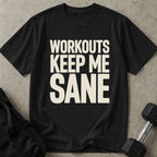 Workouts Keep Me Sane Tee