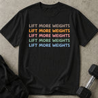 Lift More Weights T-shirt