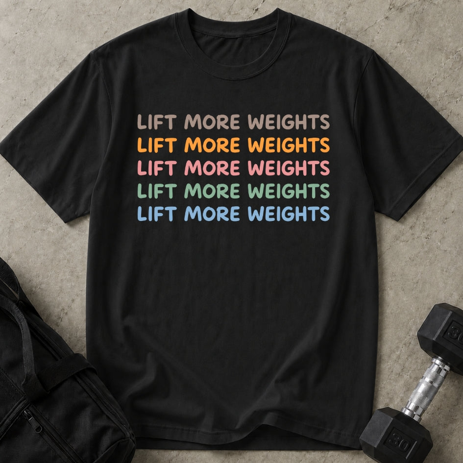 Lift More Weights T-shirt