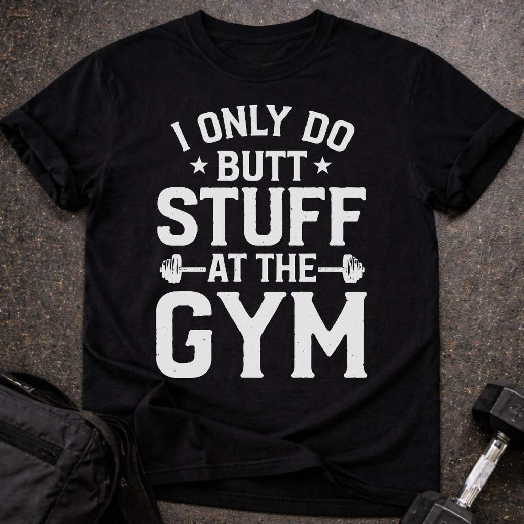 Butt Stuff Gym T-shirt