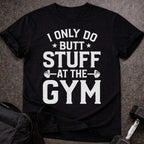 Butt Stuff Gym T-shirt
