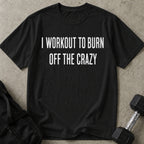 Burn Off The Crazy T-shirt