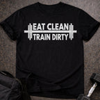 Eat Clean Train Dirty T-shirt