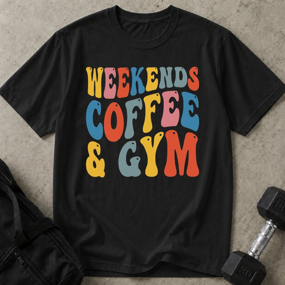Weekends Coffee & Gym T-shirt