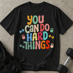 You Can Do Hard Things T-shirt