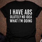 I Have Abs T-shirt