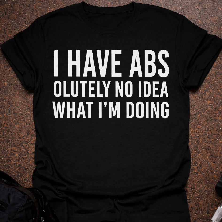 I Have Abs T-shirt