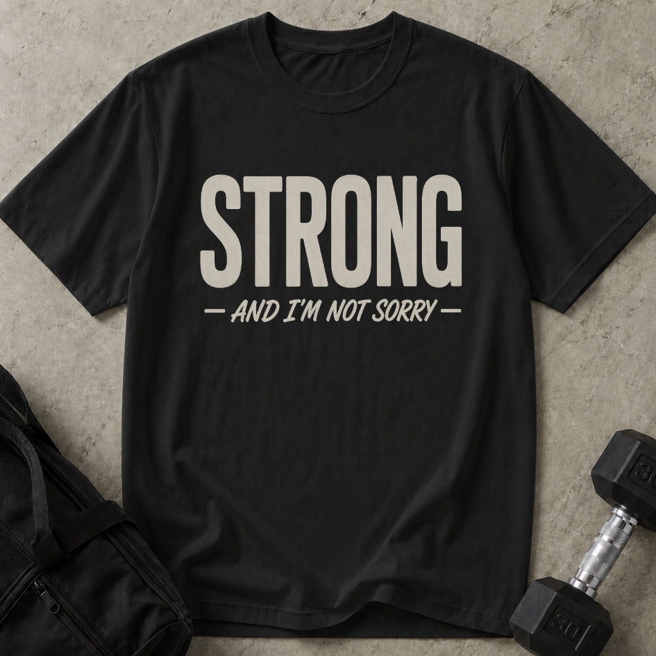 Strong & Not Sorry Tee