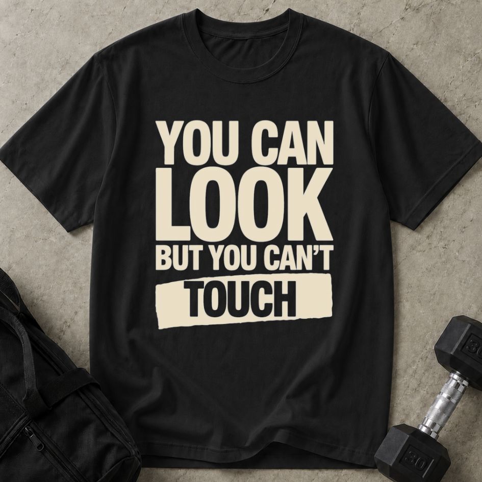 Look But Can't Touch Tee