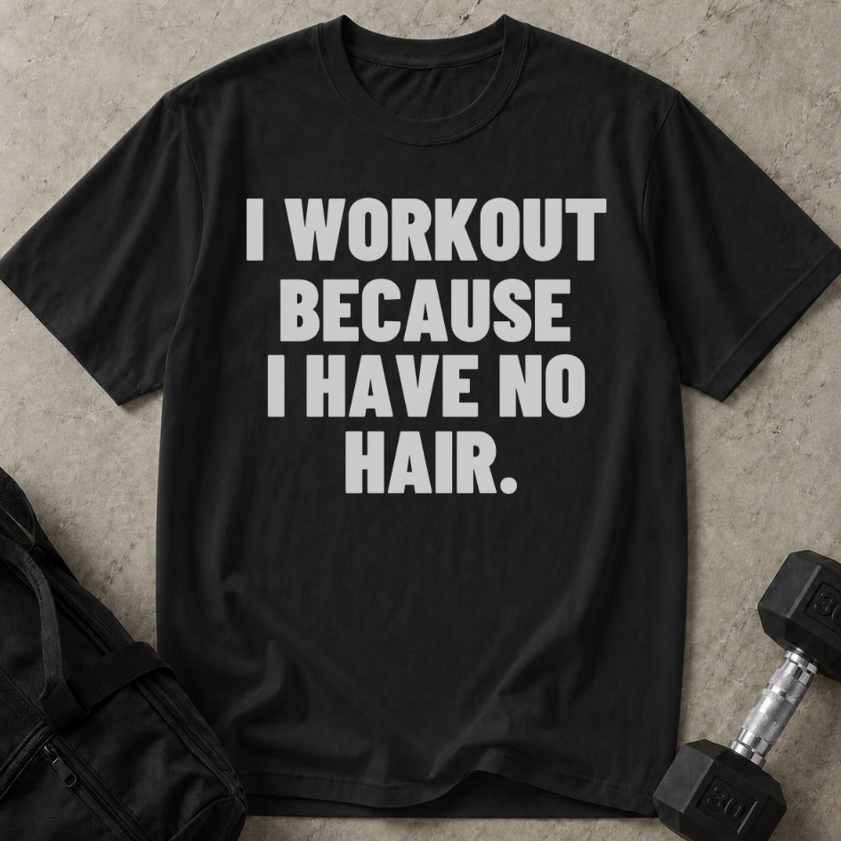 I Have No Hair T-shirt