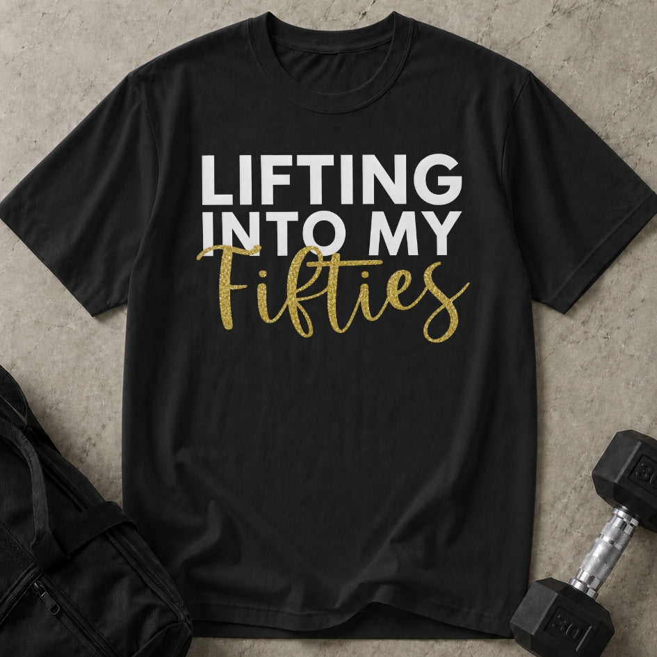 Lifting Into My 50's T-shirt