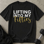 Lifting Into My 50's T-shirt