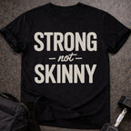 Strong Not Skinny T-shirt