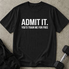 You'd Train Me For Free Tee