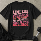 My Weights Is None Of Your Business Tee