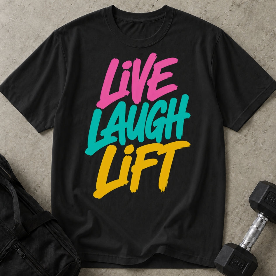 Live Laugh Lift T-shirt