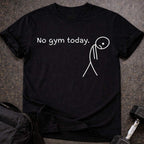 No Gym Today T-shirt