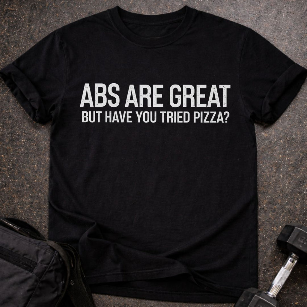 Abs Are Great T-shirt