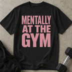 Mentally At The Gym T-shirt