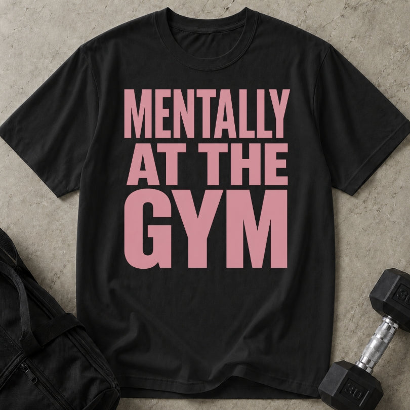 Mentally At The Gym T-shirt