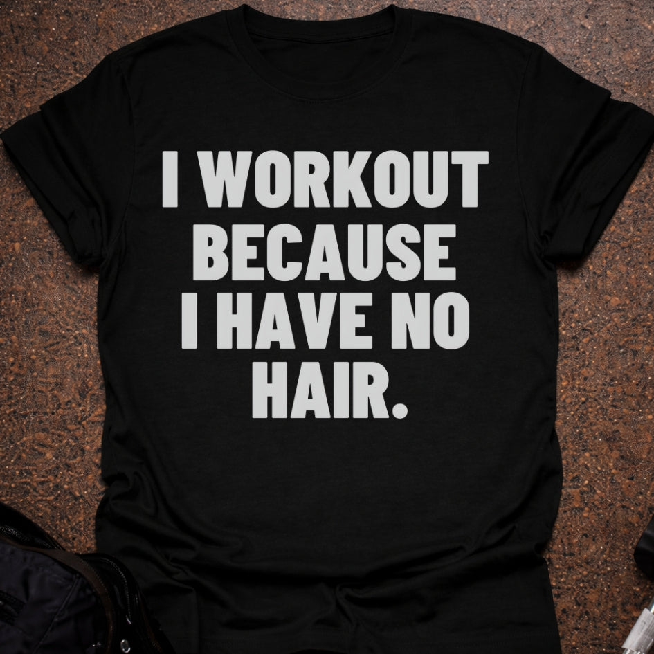 I Have No Hair T-shirt
