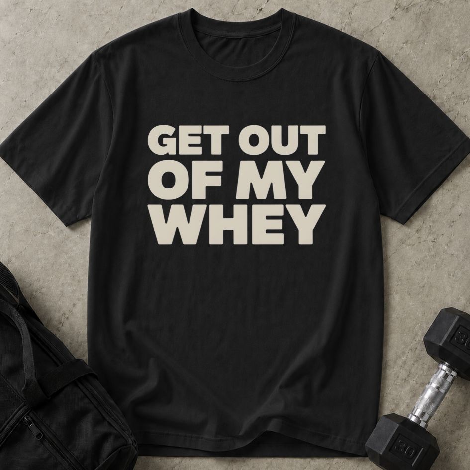 Out My Whey Tee