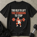 Too Stubborn To Stop Tee