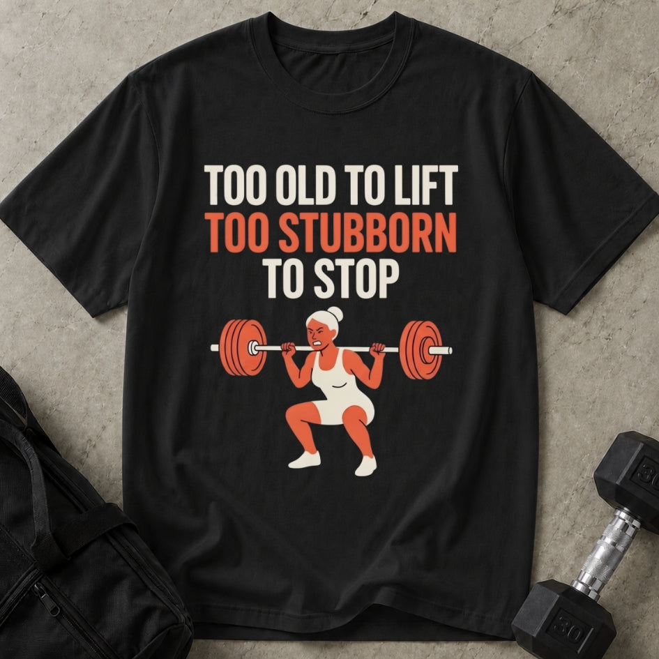 Too Stubborn To Stop Tee