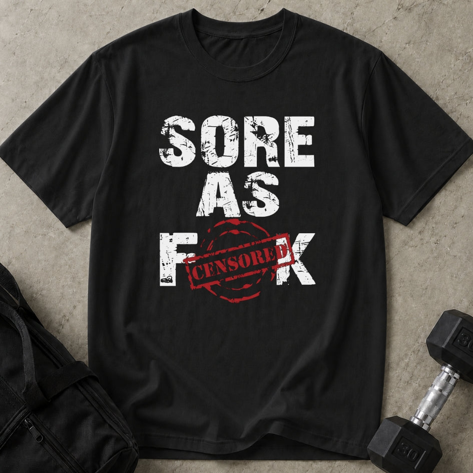 Sore As F*ck T-shirt