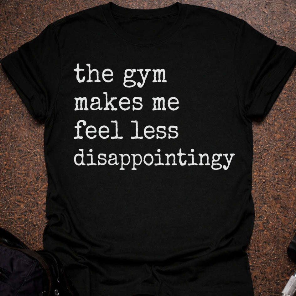 Dissapointingy Gym T-shirt