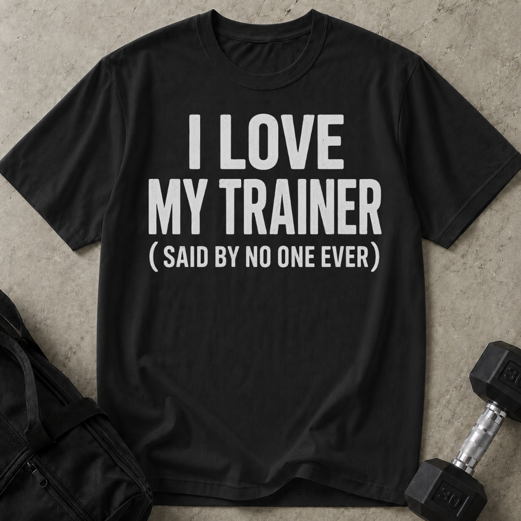 I Love My Trainer T-shirt