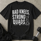 Bad Knees Strong Quads T-shirt