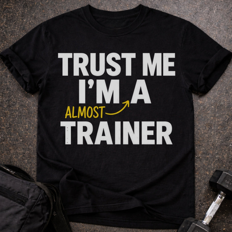 Almost A Trainer T-shirt