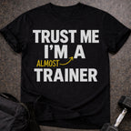Almost A Trainer T-shirt