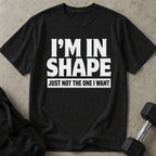 I'm In Shape Tee