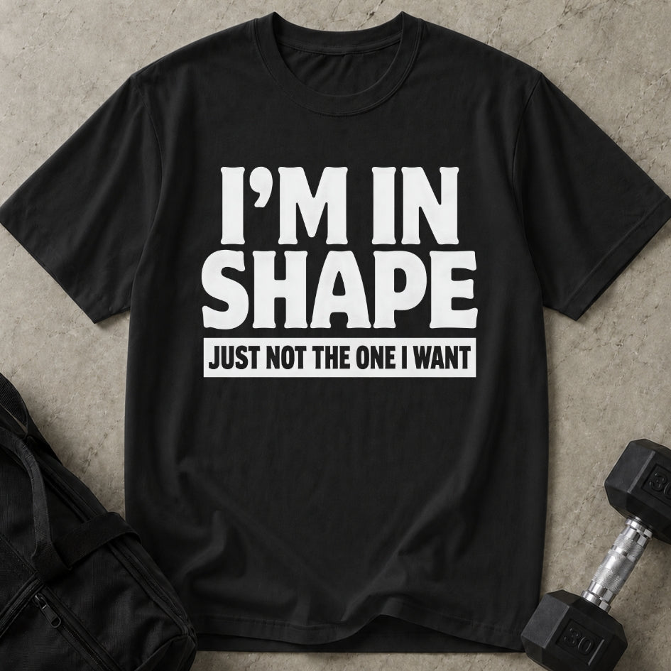 I'm In Shape Tee