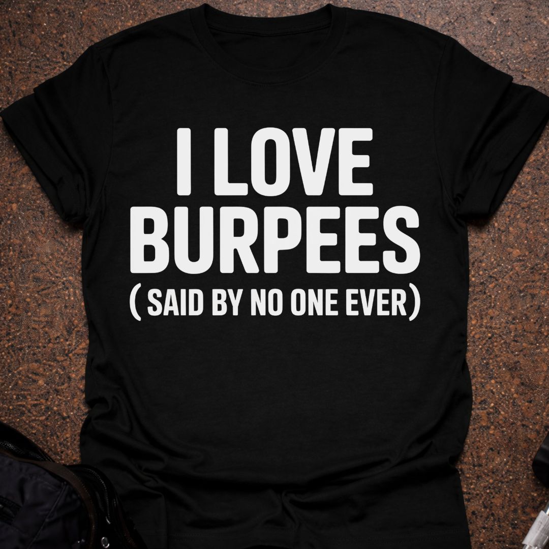 I Love Burpees T-shirt