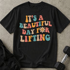 Beautiful Day For Lifting T-shirt