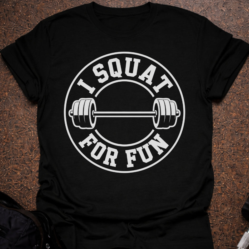 I Squat For Fun T-shirt