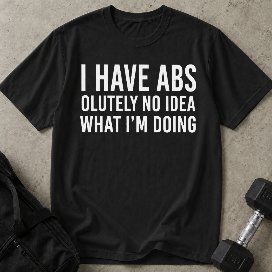 I Have Abs T-shirt