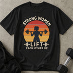Strong Women Lift Each Other Up T-shirt