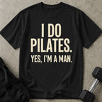 I Do Pilates As A Man Tee
